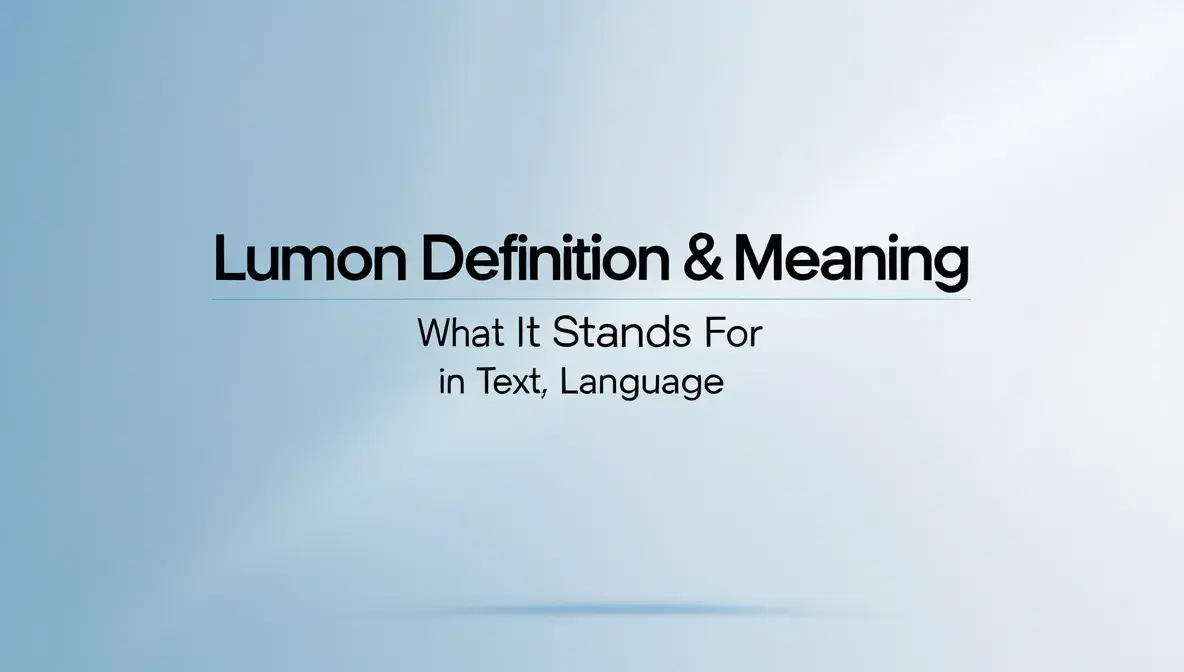 Lumon Definition and Meaning: What It Stands For in Text, Language & Usage